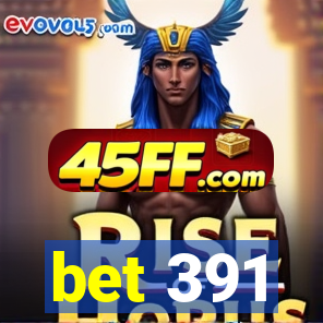bet 391